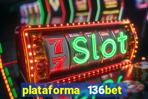 plataforma 136bet paga mesmo